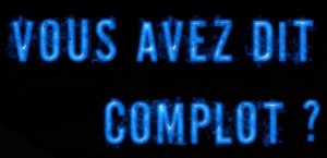 La vie serait-elle un gigantesque complot ? La vie serait-elle un gigantesque complot ?
